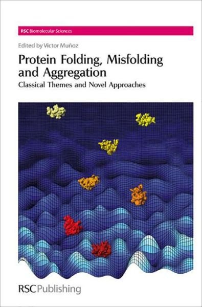 Cover for Royal Society of Chemistry · Protein Folding, Misfolding and Aggregation: Classical Themes and Novel Approaches - RSC Biomolecular Sciences (Gebundenes Buch) (2008)