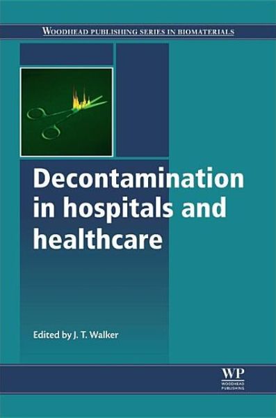 Cover for Jimmy Walker · Decontamination in Hospitals and Healthcare - Woodhead Publishing Series in Biomaterials (Hardcover Book) (2013)