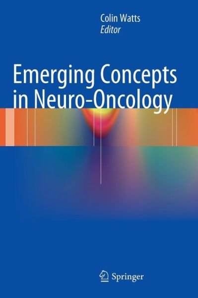 Cover for Colin Watts · Emerging Concepts in Neuro-Oncology (Inbunden Bok) [2013 edition] (2012)