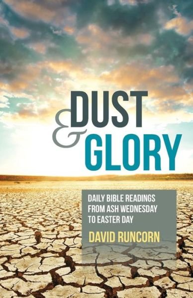 Cover for David Runcorn · Dust and Glory: Daily Bible readings from Ash Wednesday to Easter Day (Paperback Book) (2015)