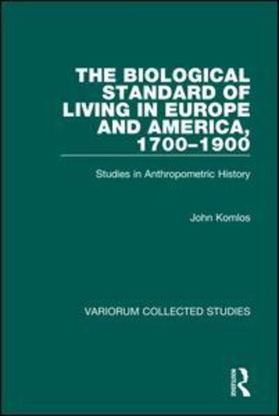 Cover for John Komlos · The Biological Standard of Living in Europe and America, 1700–1900: Studies in Anthropometric History - Variorum Collected Studies (Hardcover Book) [New edition] (1995)