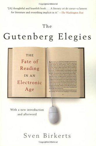 Cover for Sven Birkerts · The Gutenberg Elegies: the Fate of Reading in an Electronic Age (Paperback Book) [First edition] (2006)