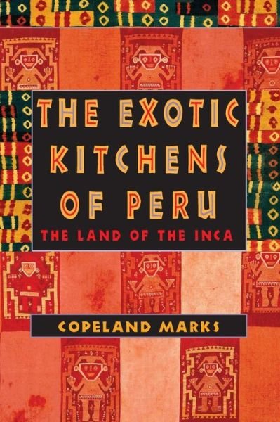 Cover for Copeland Marks · The Exotic Kitchens of Peru: The Land of the Inca (Paperback Book) (2001)