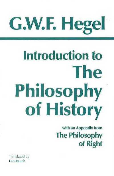 Introduction to the Philosophy of History: with selections from The Philosophy of Right - G. W. F. Hegel - Bücher - Hackett Publishing Co, Inc - 9780872200579 - 1. Juni 1988