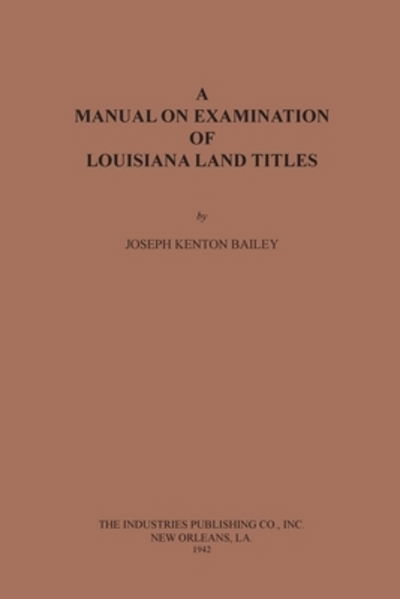 Cover for Joseph Kenton Bailey · A Manual on Examination of Louisiana Land Titles (Paperback Book) (2020)