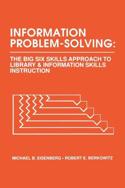 Cover for Michael B. Eisenberg · Information Problem-Solving: The Big6 Skills Approach to Library and Information Skills Instruction (Paperback Book) (1990)