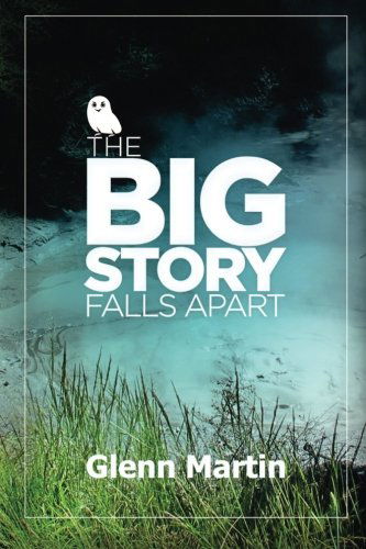 Cover for Glenn Martin · The Big Story Falls Apart (Paperback Book) (2013)