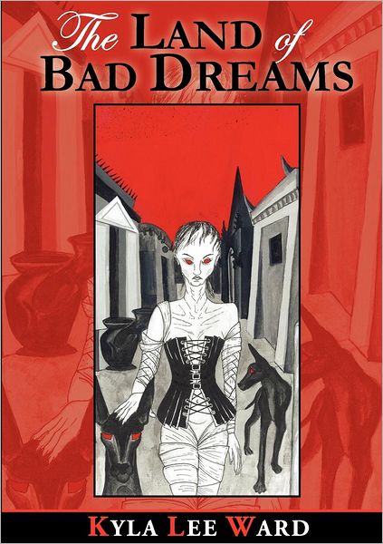 Cover for Kyla Lee Ward · The Land of Bad Dreams (Taschenbuch) (2016)