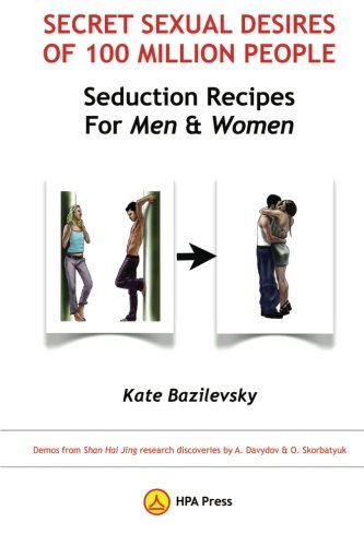 Cover for Kate Bazilevsky · Secret Sexual Desires of 100 Million People: Seduction Recipes for men and Women: Demos from Shan Hai Jing Research Discoveries by A. Davydov &amp; O. Skorbatyuk (Paperback Book) (2013)