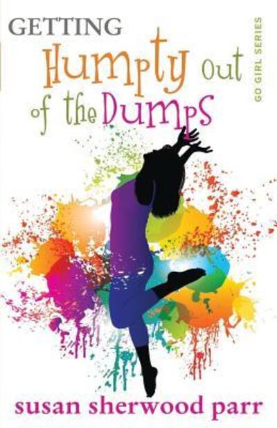 Getting Humpty Out of the Dumps - Susan Sherwood Parr - Books - Word Productions LLC - 9780990924579 - October 31, 2015