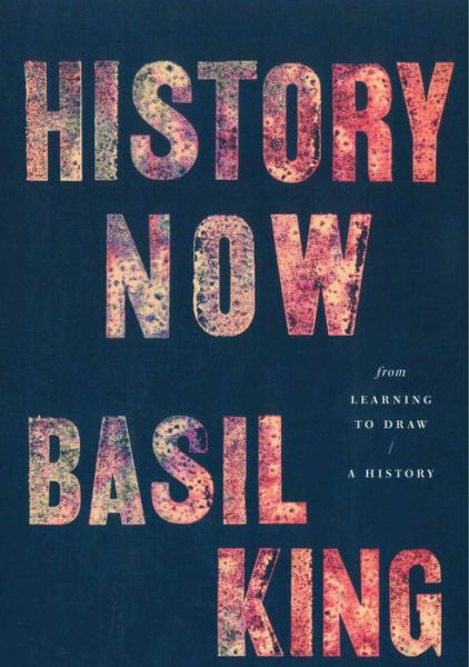 Cover for Basil King · History Now (Paperback Book) (2017)