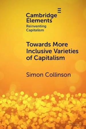 Cover for Collinson, Simon (Zhejiang University) · Towards More Inclusive Varieties of Capitalism - Elements in Reinventing Capitalism (Paperback Book) (2025)