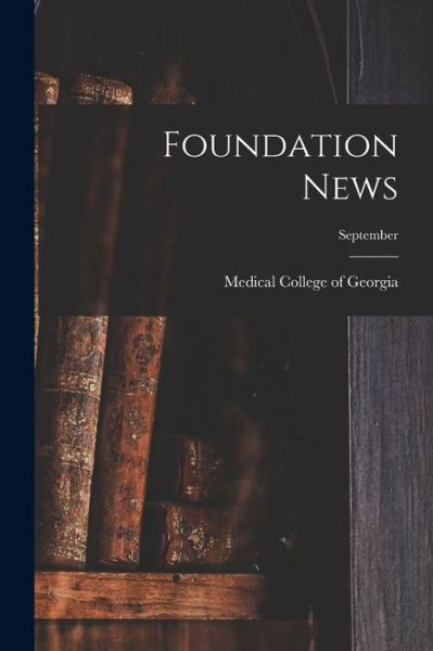 Foundation News; September - Medical College of Georgia - Bøker - Hassell Street Press - 9781013655579 - 9. september 2021