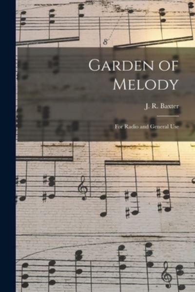 Cover for J R 1887-1960 Baxter · Garden of Melody (Pocketbok) (2021)