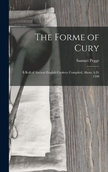 Cover for Samuel Pegge · Forme of Cury (Buch) (2022)