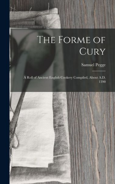Forme of Cury - Samuel Pegge - Bücher - Creative Media Partners, LLC - 9781015396579 - 26. Oktober 2022