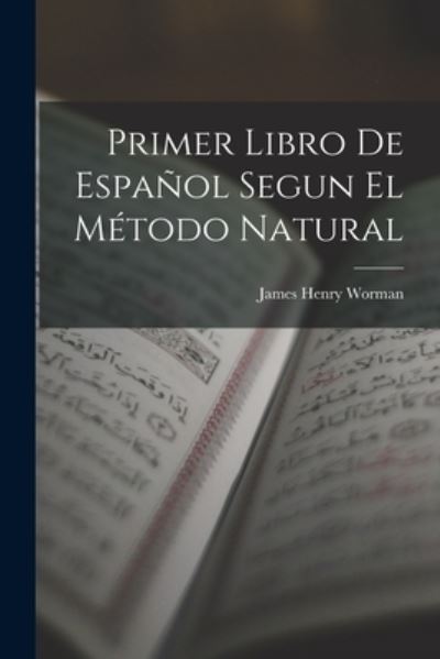Cover for James Henry Worman · Primer Libro de Español Segun el Método Natural (Book) (2022)