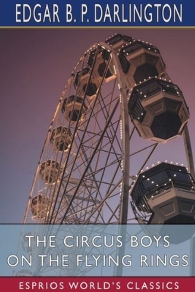 Cover for Edgar B P Darlington · The Circus Boys on the Flying Rings (Paperback Book) (2024)