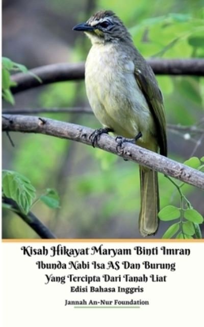 Cover for Jannah An-Nur Foundation · Kisah Hikayat Maryam Binti Imran Ibunda Nabi Isa AS Dan Burung Yang Tercipta Dari Tanah Liat Edisi Bahasa Inggris (Paperback Book) (2021)