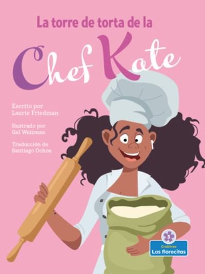 Cover for Laurie Friedman · La Torre de Torta de la Chef Kate (Hardcover Book) (2022)
