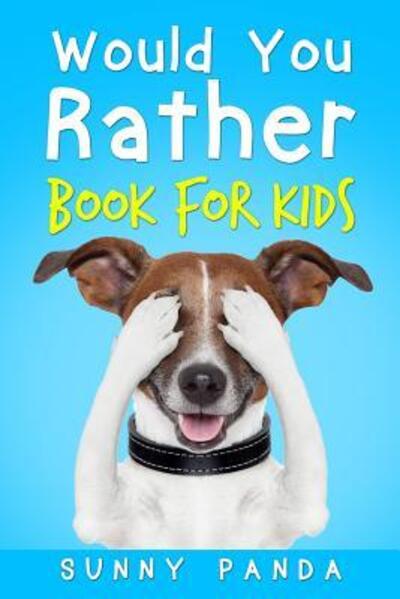 Cover for Sunny Panda · Would You Rather Book for Kids (Book) (2019)