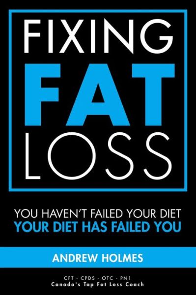 Fixing Fat Loss - Andrew Holmes - Books - Independently Published - 9781082189579 - September 16, 2019