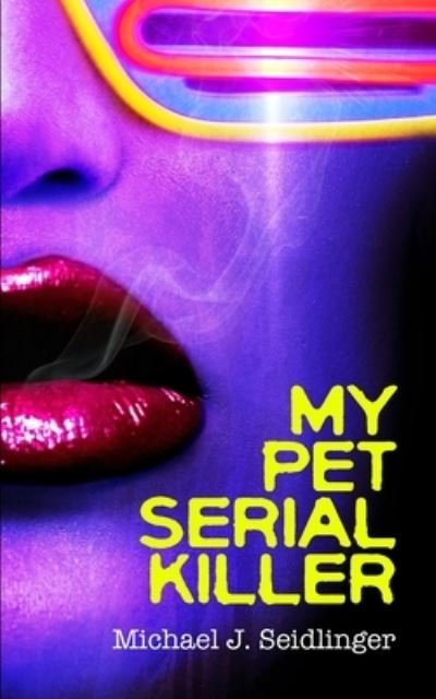 Cover for Encyclopocalypse Publications · My Pet Serial Killer (Paperback Book) (2022)