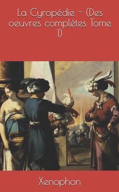 La Cyropédie - - Xenophon Xenophon - Books - Independently Published - 9781090450579 - March 14, 2019