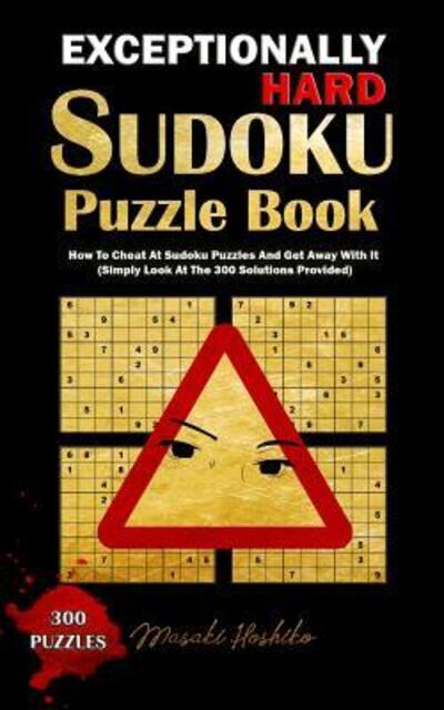 Exceptionally Hard Sudoku Puzzle Book - Masaki Hoshiko - Kirjat - Independently Published - 9781091734579 - keskiviikko 27. maaliskuuta 2019