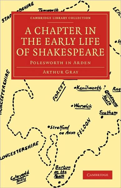 Cover for Arthur Gray · A Chapter in the Early Life of Shakespeare: Polesworth in Arden - Cambridge Library Collection - Shakespeare and Renaissance Drama (Taschenbuch) (2009)