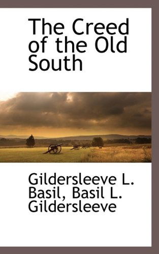 Cover for Basil L. Gildersleeve · The Creed of the Old South (Paperback Book) (2009)