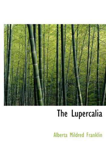 Cover for Alberta Mildred Franklin · The Lupercalia (Hardcover Book) (2009)