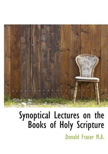 Cover for Donald Fraser · Synoptical Lectures on the Books of Holy Scripture (Hardcover Book) (2009)