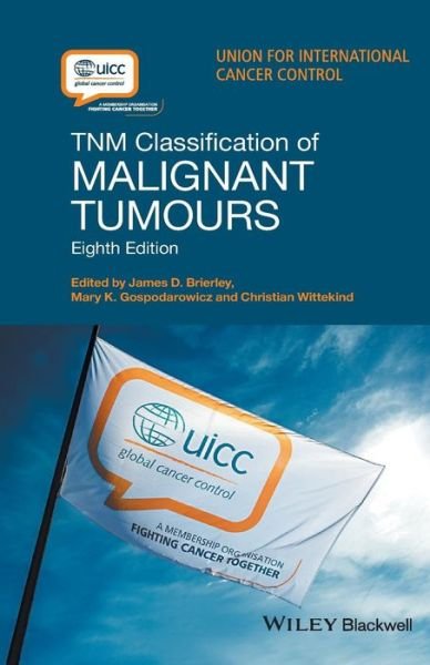 TNM Classification of Malignant Tumours - JD Brierley - Books - John Wiley and Sons Ltd - 9781119263579 - December 16, 2016