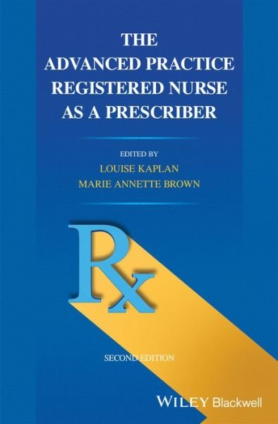 The Advanced Practice Registered Nurse as a Prescriber - L Kaplan - Books - John Wiley and Sons Ltd - 9781119685579 - April 8, 2021