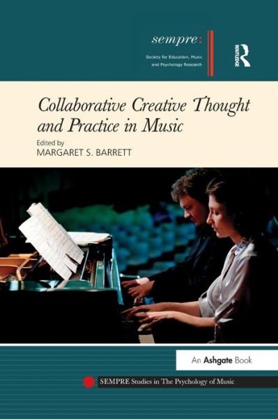 Collaborative Creative Thought and Practice in Music - SEMPRE Studies in The Psychology of Music (Paperback Bog) (2016)