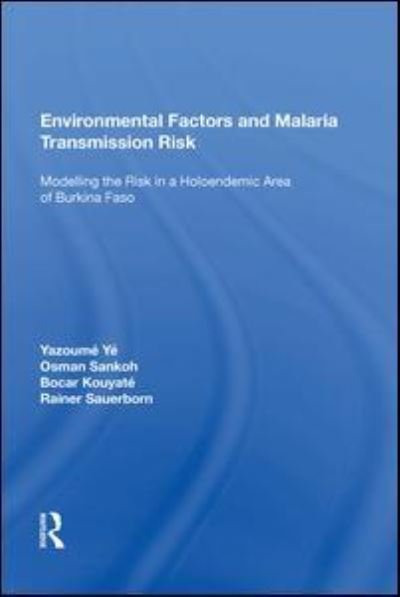 Cover for Yazoume Ye · Environmental Factors and Malaria Transmission Risk: Modelling the Risk in a Holoendemic Area of Burkina Faso (Pocketbok) (2020)