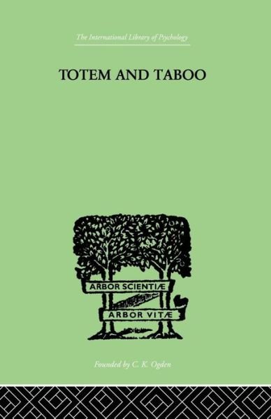 Totem And Taboo: Some Points of Agreement between the Mental Lives of Savages and - Sigmund Freud - Livros - Taylor & Francis Ltd - 9781138875579 - 2 de dezembro de 2014