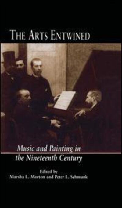 Marsha Morton · The Arts Entwined: Music and Painting in the Nineteenth Century - Critical and Cultural Musicology (Paperback Book) (2016)