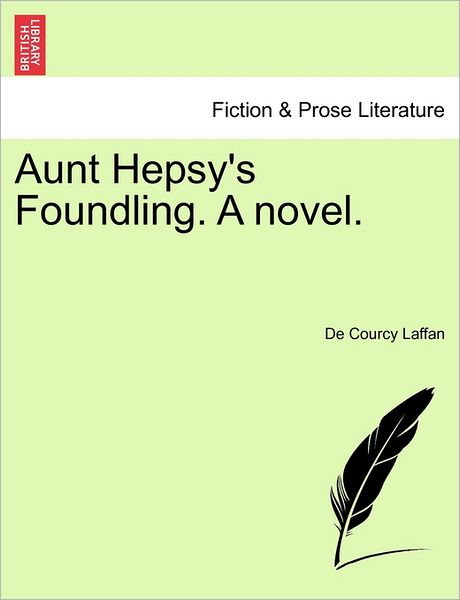 Cover for De Courcy Laffan · Aunt Hepsy's Foundling. a Novel. (Paperback Book) (2011)