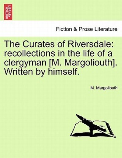 Cover for M Margoliouth · The Curates of Riversdale: Recollections in the Life of a Clergyman [m. Margoliouth]. Written by Himself. (Paperback Book) (2011)