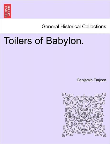Cover for Benjamin Farjeon · Toilers of Babylon. (Paperback Book) (2011)