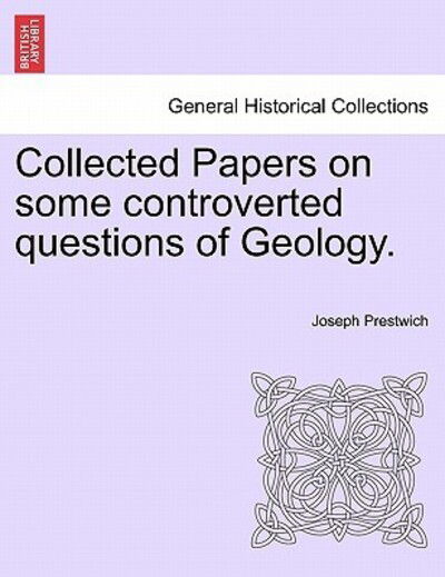 Cover for Prestwich, Joseph, Jr. · Collected Papers on Some Controverted Questions of Geology. (Paperback Book) (2011)