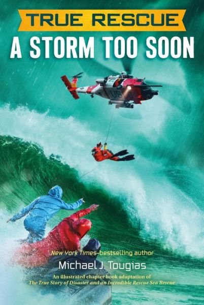 Cover for Michael J. Tougias · True Rescue: A Storm Too Soon: A Remarkable True Survival Story in 80-Foot Seas - True Rescue Series (Paperback Book) (2021)