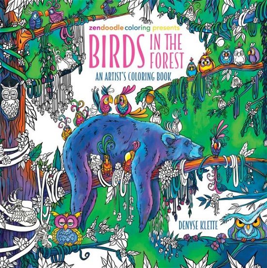 Zendoodle Coloring Presents: Birds in the Forest: An Artist's Coloring Book - Zendoodle Coloring - Denyse Klette - Bøker - St. Martin's Publishing Group - 9781250281579 - 28. mars 2023