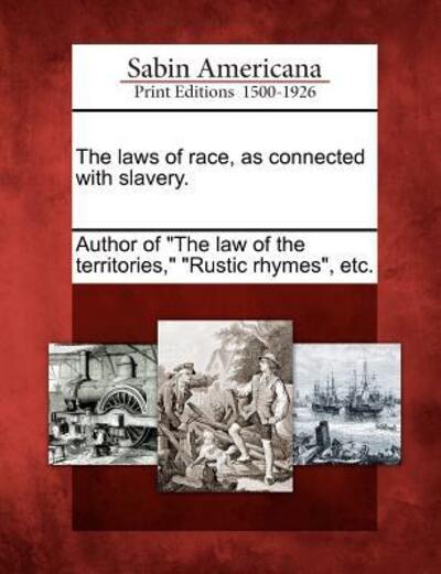 Cover for Author of the Law of the Territories · The Laws of Race, As Connected with Slavery. (Paperback Book) (2012)