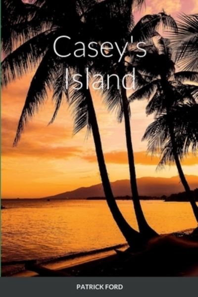 Cover for Patrick Ford · Casey's Island (Book) (2013)