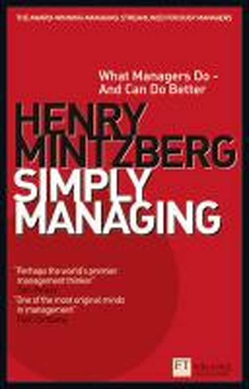 Simply Managing: What Managers Do - and Can Do Better - Financial Times Series - Henry Mintzberg - Livros - Pearson Education Limited - 9781292001579 - 1 de agosto de 2013