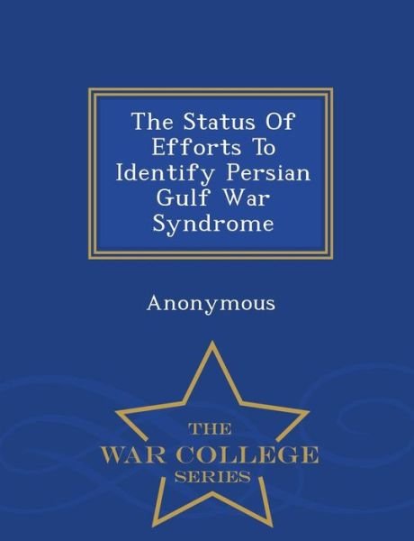 Cover for United States Congress House of Represen · The Status of Efforts to Identify Persian Gulf War Syndrome - War College Series (Taschenbuch) (2015)