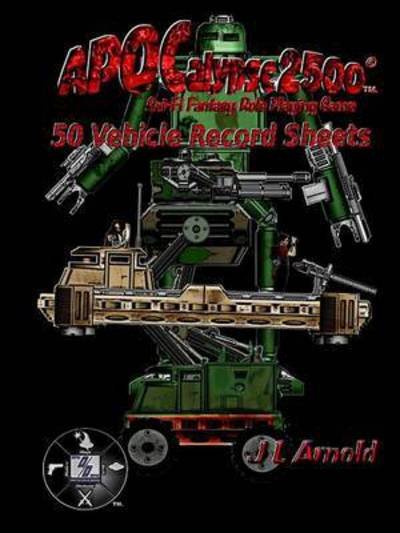 Cover for J L Arnold · Apocalypse 2500 50 Vehicle Record Sheets (Paperback Book) (2015)